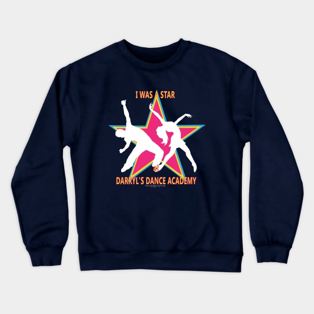 DARRYL'S DANCE ACADEMY Crewneck Sweatshirt by theenvyofyourfriends